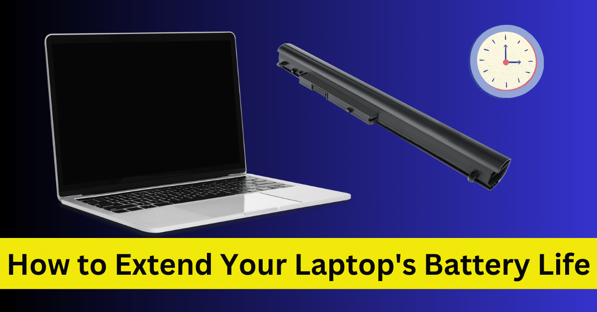 How to Extend Your Laptop's Battery Life - guide